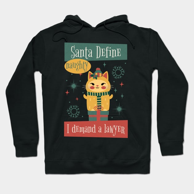 Santa Define Naughty, I Demand a Lawyer! Hoodie by DesignByJeff